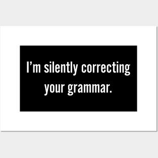 I'm Silently Correcting Your Grammar Posters and Art